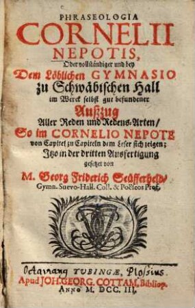 Phraseologia Cornelii Nepotis. Oder vollständiger ... Außzug aller Reden und Reden-Arten, so im Cornelio Nepote ... sich zeigen
