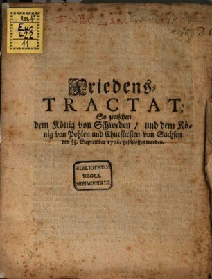 Friedens-Tractat, so zwischen Ih. Kön. Maj. von Schweden und Ih. Kön. Maj. v. Polen und Churfürsten zu Sachsen ... 1706 geschlossen werden [Altranstädt]