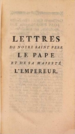 Lettres de Notre Saint Pere le Pape et de Sa Majesté l'Empereur, telles qu'elles ont paru dans le Supplément de la Gazette de Vienne, du 6 Mars 1782