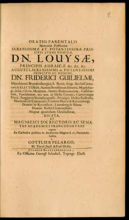 Oratio Parentalis Memoriae Posthumae ... Dn. Louysae, Principis Auraicae ... habita a Gottlieb Pelargo ...