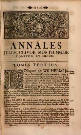 Iuliae, montiumque comitum, marchionum & ducum annales : a primis primordiis ex classicis autoribus, vetustis documentis ... ad haec usque tempora deducti. 3