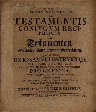 Theses Inavgvrales De Testamentis Conivgvm Reciprocis : = Von Testamenten, Welche Ehe-Leute unter einander errichten