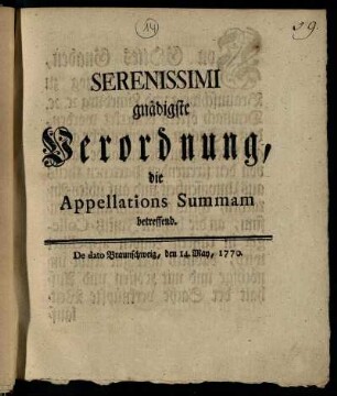 Serenissimi gnädigste Verordnung, die Appellations Summam betreffend : De dato Braunschweig, den 14. May, 1770.