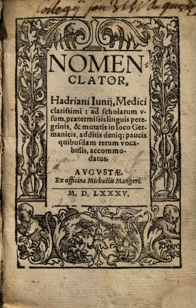 Nomenclator : ad scholarum usum, praetermissis linguis peregrinis, & mutatis in loco Germanicis, additis deniq[ue] paucis quibusdam rerum vocabulis, accomodatus