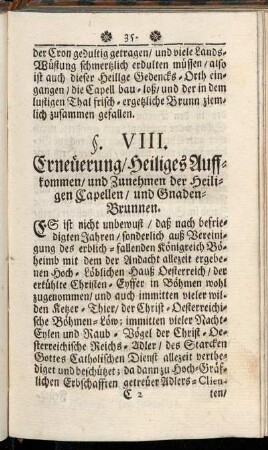 §. VIII. Erneüerung, Heiliges Auffkommen, und Zunehmen der Heiligen Capellen, und Gnaden-Brunnen.