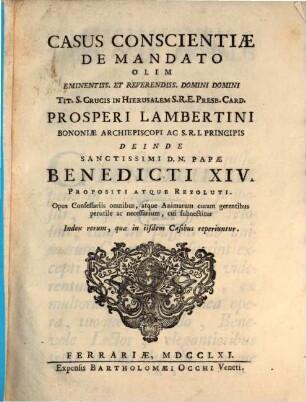 Casus conscientiae de mandato olim ... Prosperi Lambertini deinde ... Benedicti XIV. propositi ac resoluti. [1], Casus