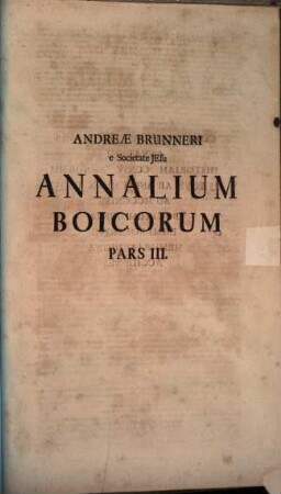 Andreae Brunneri e Societate Jesu Annalium Boicorum Pars III.