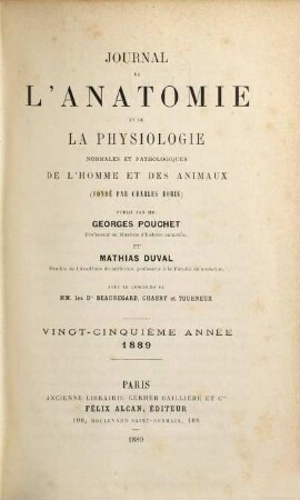 Journal de l'anatomie et de la physiologie normales et pathologiques de l'homme et des animaux, 25. 1889