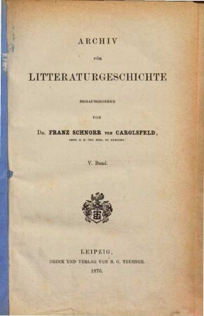 Archiv für Litteraturgeschichte. 5, 5. 1876