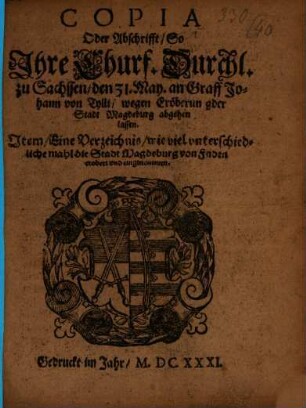 Copia oder Abschrifft, so Ihre Chl. Durchlt. ... zu Sachsen ... an Tylli, wegen Eroberung der St. Magdeburg abgehen lassen