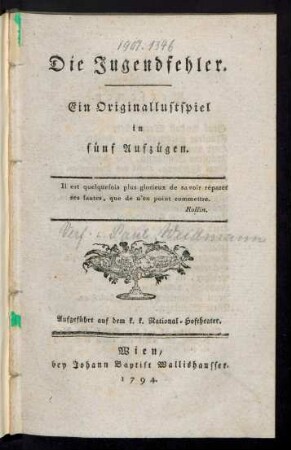 Die Jugendfehler : Ein Originallustspiel in fünf Aufzügen ; Aufgeführt auf dem k. k. National-Hoftheater