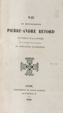 Vie de Monseigneur Pierre-André Retord, évêque d'Acanthe et vicaire apostolique du Tong-King occidental