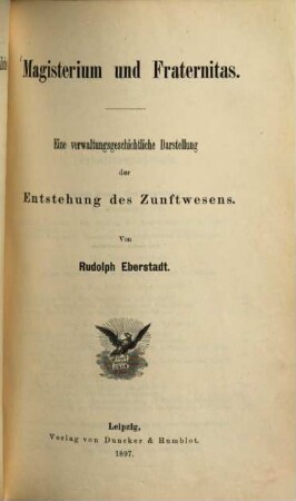Magisterium und Fraternitas : eine verwaltungsgeschichtliche Darstellung der Entstehung des Zunftwesens