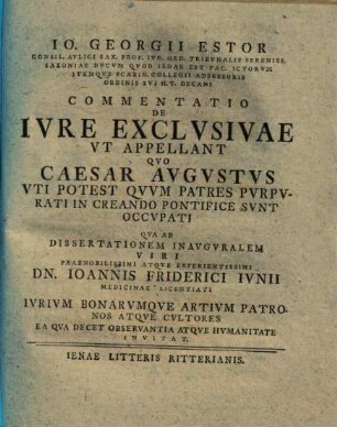 Io. Georgii Estor Commentatio de iure exclusivae ut appellant, quo Caesar Augustus uti potest, quum patres purpurati in creando pontifice sunt occupati