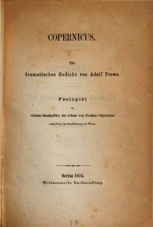 Copernicus : ein dramatisches Gedicht ; Festspiel zur vierten Säcularfeier der Geburt von Nicolaus Copernicus aufgeführt im Stadttheater zu Thorn