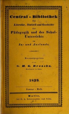Central-Bibliothek für Literatur, Statistik und Geschichte der Pädagogik und des Schulunterrichts im In- und Auslande. 1839,1/6, 1839,1/6