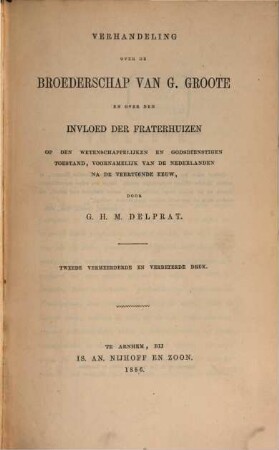 Verhandeling over de Broederschap van G. Groote, en over den Invloed der Fraterhuizen op den wetenschappelijken en Godsdienstigen Toestand, voornamelijk van de Nederlanden na de veertiende Eeuw