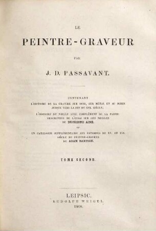 Le peintre-graveur : contenant l'histoire de la gravure sur bois, sur métal et au burin jusque vers la fin du XVI. siècle, l'histoire du nielle avec complément de la partie descriptive de l'essai sur les nielles de Duchesne Ainé et un catalogue supplémentaire aux estampes du XV. et XVI. siècle du Peintre-graveur de Adam Bartsch, 2