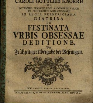 Caroli Gottlieb Knorrii ... Diatriba De Festinata Vrbis Obsessae Deditione : = Von Frühzeitiger Ubergabe der Vestungen