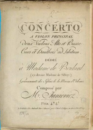CONCERTO A VIOLON PRINCIPAL deux Violons Alto et Basse Cors et Hautbois ad Libitum. DÉDIÉ à Madame de Brulard ... Composé par M. Janievicz