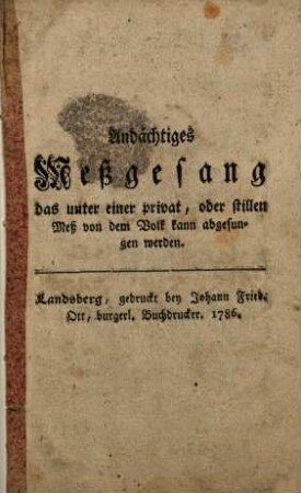 Andächtiges Meßgesang das unter einer privat, oder stillen Meß von dem Volk kann abgesungen werden