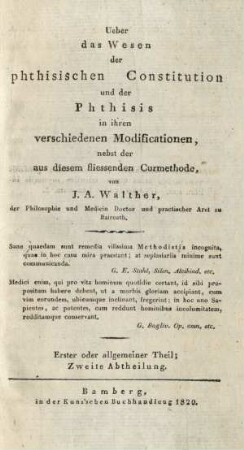 Erster oder allgemeiner Theil, Abtheilung 2: Ueber das Wesen der phthisischen Constitution und der Phthisis in ihren verschiedenen Modificationen, nebst der aus diesem fliessenden Curmethode