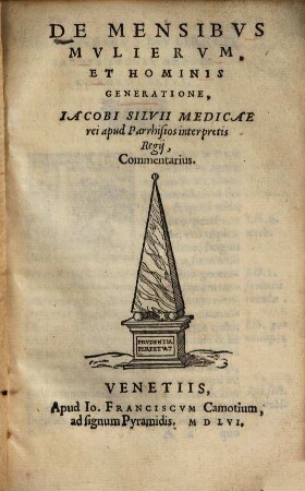 De Mensibvs Mvliervm, Et Hominis Generatione, Iacobi Silvii Medicae rei apud Parrhisios interpretis Regij, Commentarius