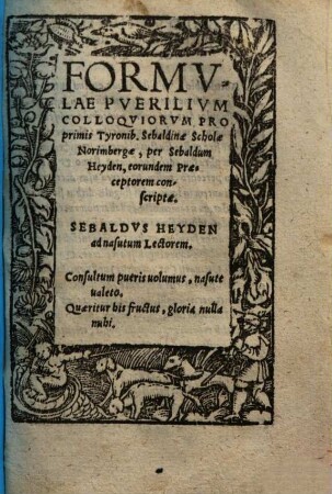 Formulae puerilium colloquiorum pro primis Tyronib. Sebaldinae Scholae Norinbergae