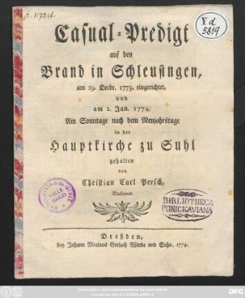 Casual-Predigt auf den Brand in Schleusingen, am 29. Decbr. 1773. eingerichtet, und am 2. Jan. 1774. Am Sonntage nach dem Neujahrstage in der Hauptkirche zu Suhl gehalten