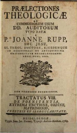 Praelectiones Theologicae : Ad Commodiorem Usum Dd. Auditorum Typo Datae, 8. De Poenitentia, Extrema Unctione, Ordine, Matrimonio, Censuris Et Irregularitate