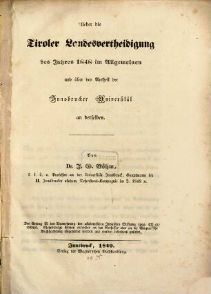 Ueber die Tiroler Landesvertheidigung des Jahres 1848 im Allgmeinen und über den Antheil der Innsbrucker Universität an derselben