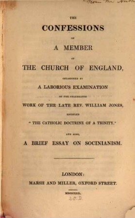 Confessions of a member of the church of England occasioned by a laborious examination of the work of William Jones: "The Catholic Doctrine of a Trinity"