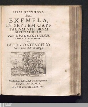 Liber Secvndvs: Liber Secvndvs, Siue Exempla, In Septem Capitalivm Vitiorvm Detestationem, Per Qvadragesimam, Anno M. DC. XLVI. narrata