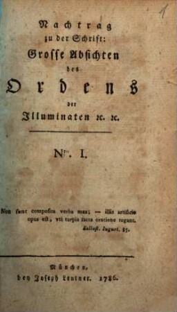 Nachtrag zu der Schrift: Grosse Absichten des Ordens der Illuminaten [et]c. [et]c., 1. [Antwort des Professors Cosandey auf die Ordensschrift: Nöthige Aufschlüsse der in Baiern ausgebrochenen Verfolgungen gegen geheime Gesellschaften]