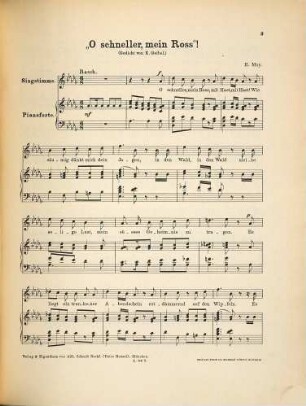 "O schneller mein Ross" : Gedicht von E. Geibel : für eine Singstimme mit Begleitung des Pianoforte