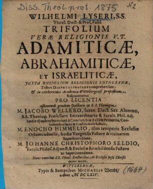 Wilhelmi Lyseri, ... Trifolium Verae Religionis V. T. Adamiticae, Abrahamiticae, Et Israeliticae