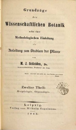 Grundzüge der wissenschaftlichen Botanik : nebst einer methodologischen Einleitung als Anleitung zum Studium der Pflanze, 2. Morphologie. Organologie