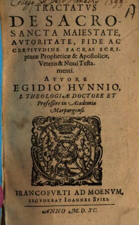 Tractatus de Sacrosancta Maiestate, auctoritate ... sacrae Scripturae propheticae et apostolicae V. et N. Testamenti