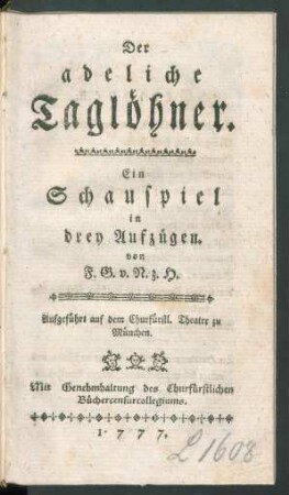 Der adeliche Taglöhner : Ein Schauspiel in drey Aufzügen