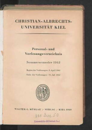 SS 1942: Personal- und Vorlesungsverzeichnis Sommersemester 1942 : Beginn der Vorlesungen: 9. April 1942. Ende der Vorlesungen: 31. Juli 1942