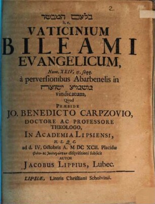 Bilʿām ham-mebaśśēr h. e. vaticinium Bileami evangelicum, Num. XXIV,15. seqq. a perversionibus Abarbenelis in Mašmîaʿ Yešûʿā vindicatum