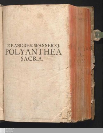 Tomus Primus: Polyanthea Sacra : Ex Universæ Sacræ Scripturæ Utriusque Testamenti Figuris, Symbolis, Testimoniis, Nec Non E Selectis Patrum, Aliorumque Authorum, Sententiis, eruditis Interpretationibus, Similitudinibus, rarísque Historiis collecta, Et Copiosis, Exquisitisque Materiis Moralibus De Virtutibus Et Vitiis Pro Concionibus efformandis Adornata