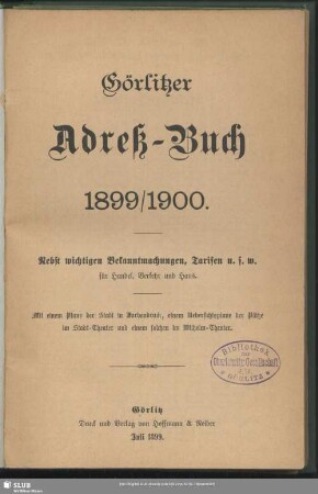 1899/1900: Görlitzer Adreßbuch : für ...; mit e. Einwohnerverzeichnis der Ortschaften Groß- u. Klein-Biesnitz, Moys u. Posottendorf-Leschwitz