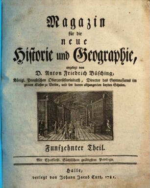 Magazin für die neue Historie und Geographie, 15. 1781