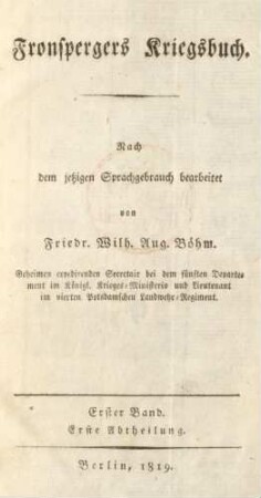 Bd. 1, Abth. 1: Fronspergers Kriegsbuch : Nach dem jetzigen Sprachgebrauch