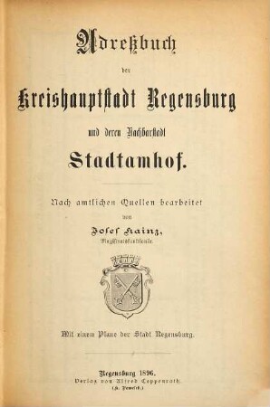 Adreßbuch der Kreishauptstadt Regensburg, der Nachbarstadt Stadtamhof und des Marktes Steinweg, 1896