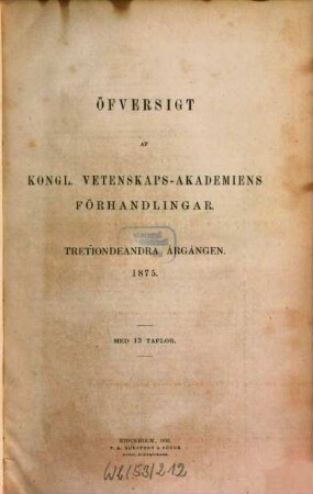 Öfversigt af Kongliga Vetenskaps-Akademiens förhandlingar. 32. 1875 (1876)
