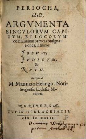 Periocha, id est, Argumenta Singulorum Capitum, Et Locorum communium breves consignationes, in libros Josuae, Iudicum, & Ruth