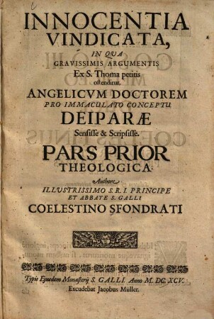 Innocentia vindicata, in qua gravissimis argumentis ex S. Thoma petitis ostenditur, angelicam doctorem pro immaculato conceptu Deiparae sensisse et scripsisse : Pars prior theologica. Pars posterior symbolica