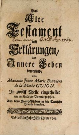 Das Alte Testament mit Erklärungen, das Innere Leben betreffend, 1. [Die Bücher Genesis und Exodus. Oder das I. und II. Buch Mosis mit Erklärungen, das Innere Leben betreffend]